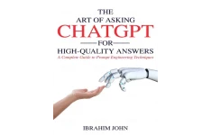 The Art of Asking ChatGPT for High-Quality Answers: A Complete Guide to Prompt Engineering Techniques