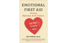 Emotional First Aid: Healing Rejection, Guilt, Failure, and Other Everyday Hurts-کتاب انگلیسی