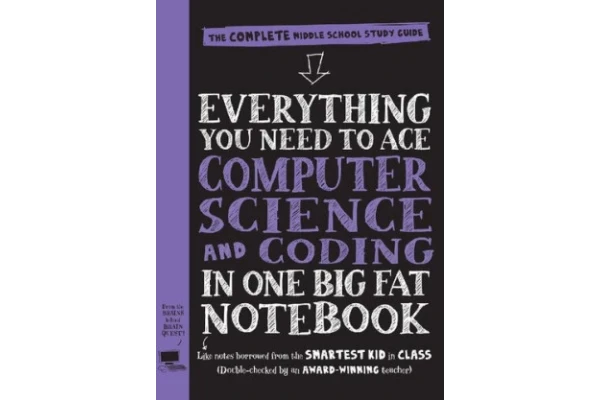 Everything You Need to Ace Computer Science and Coding in One Big Fat Notebook: The Complete Middle School Study Guide-کتاب انگلیسی