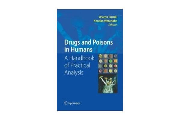 Drugs and Poisons in Humans: A Handbook of Practical Analysis-کتاب انگلیسی