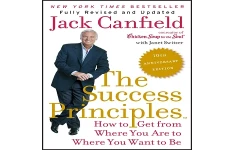 The Success Principles(TM) - 10th Anniversary Edition: How to Get from Where You Are to Where You Want to Be