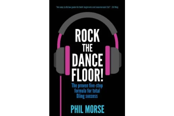 Rock The Dancefloor: The proven five-step formula for total DJing success-کتاب انگلیسی