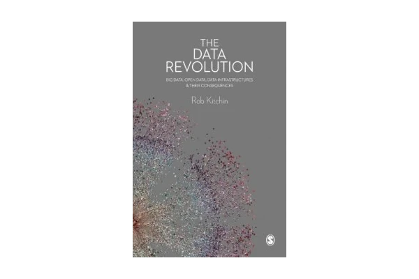 The Data Revolution Big Data, Open Data, Data Infrastructures and Their Consequences-کتاب انگلیسی