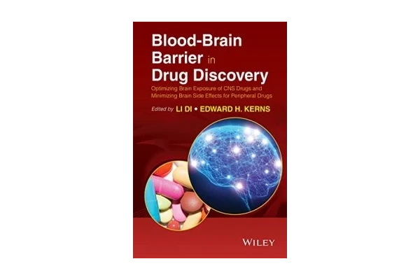 Blood-Brain Barrier in Drug Discovery: Optimizing Brain Exposure of CNS Drugs and Minimizing Brain Side Effects for Peripheral Drugs-کتاب انگلیسی
