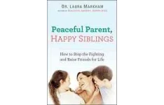Peaceful Parent, Happy Siblings : How to Stop the Fighting and Raise Friends for Life-کتاب انگلیسی