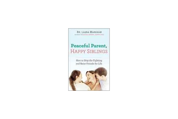 Peaceful Parent, Happy Siblings : How to Stop the Fighting and Raise Friends for Life-کتاب انگلیسی