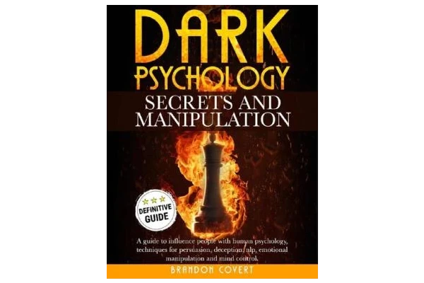 Dark Psychology Secrets and Manipulation: A Guide To Influence People With Human Psychology. Techniques For Persuasion, Deception, Nlp, Emotional Manipulation and Mind Control.-کتاب انگلیسی