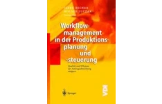 Workflowmanagement in der Produktionsplanung und -steuerung: Qualität und Effizienz der Auftragsabwicklung steigern-کتاب انگلیسی