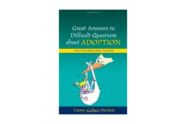 Great Answers to Difficult Questions about Adoption: What Children Need to Know (Great Answers to Difficult Que)-کتاب انگلیسی