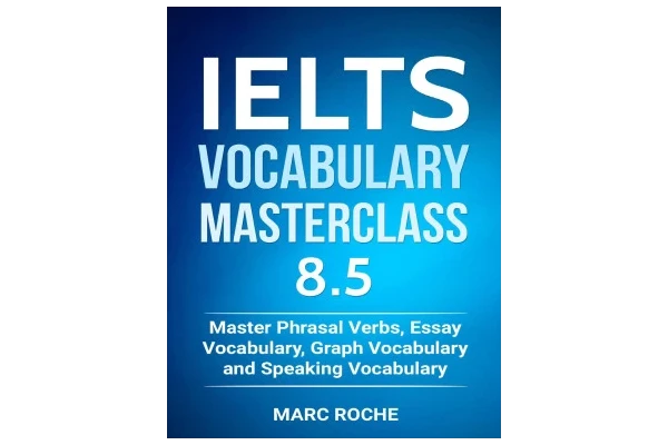 IELTS Vocabulary Masterclass 8.5. Master Phrasal Verbs, Essay Vocabulary, Graph Vocabulary & Speaking Vocabulary (IELTS Vocabulary Book Book 1)-کتاب انگلیسی