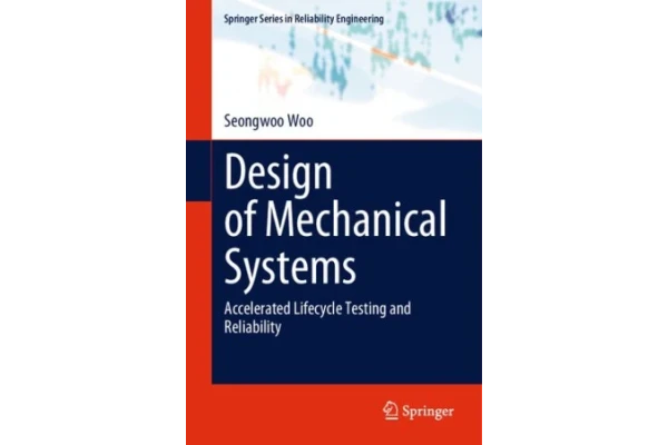 Design of Mechanical Systems: Accelerated Lifecycle Testing and Reliability-کتاب انگلیسی