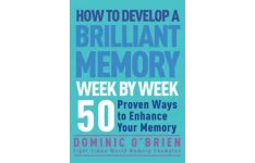 How to Develop a Brilliant Memory Week by Week: 52 Proven Ways to Enhance Your Memory Skills-کتاب انگلیسی