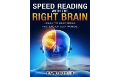 Speed Reading with the Right Brain: Learn to Read Ideas Instead of Just Words