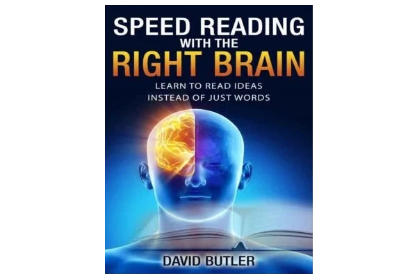 Speed Reading with the Right Brain: Learn to Read Ideas Instead of Just Words