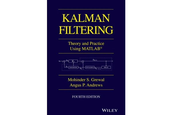 KALMAN FILTERING Theory and Practice Using MATLAB,fourth edition,Mohinder S Grewal
