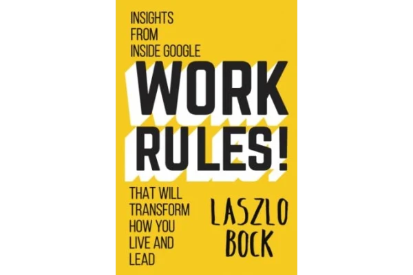 Work rules!: insights from inside Google that will transform how you live and lead-کتاب انگلیسی