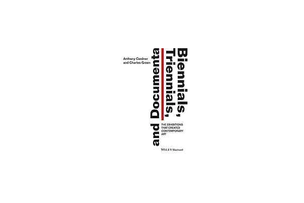 Biennials, Triennials, and Documenta: The Exhibitions That Created Contemporary Art-کتاب انگلیسی