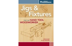 Jigs & Fixtures For The Hand Tool Woodworker 50 Classic Devices You Can Make-کتاب انگلیسی