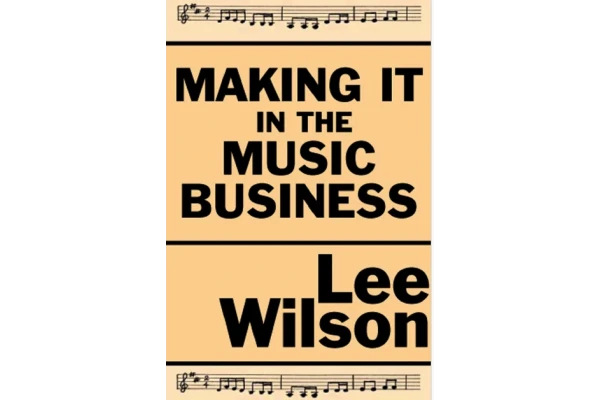 Making It in the Music Business: The Business and Legal Guide for Songwriters and Performers-کتاب انگلیسی