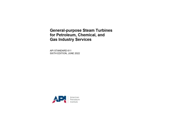 استاندارد توربین های بخار در صنایع نفت، شیمیایی و گاز   ویرایش 2022  💥API 611 2022  ✅General-purpose Steam Turbines for Petroleum, Chemical, and Gas Industry Services