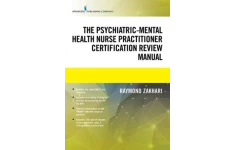 The Psychiatric-Mental Health Nurse Practitioner Certification Review Manual – Mental Health Book Uses Outline Format, Highlights Psychiatric Nurse Practitioner Board Certification Practice Exam-کتاب انگلیسی