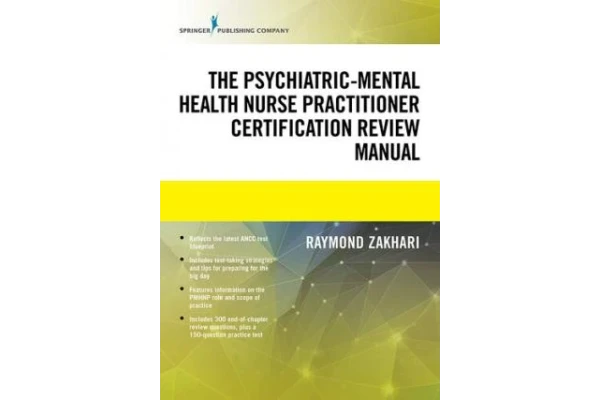 The Psychiatric-Mental Health Nurse Practitioner Certification Review Manual – Mental Health Book Uses Outline Format, Highlights Psychiatric Nurse Practitioner Board Certification Practice Exam-کتاب انگلیسی
