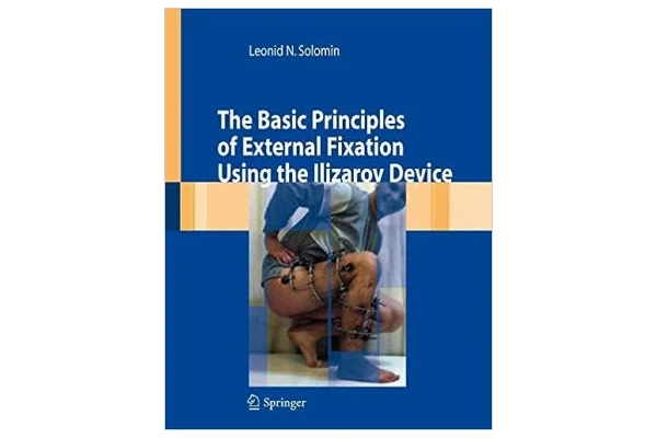 The Basic Principles of External Fixation Using the Ilizarov Device-کتاب انگلیسی
