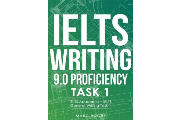 IELTS Writing 9.0 Proficiency © Task 1. IELTS Academic + IELTS General Writing Task 1. Includes IELTS Writing Samples for Task 1 in IELTS Academic Training & IELTS Gen-کتاب انگلیسی