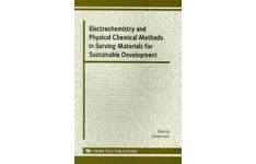 Electrochemistry and physical chemical methods in serving materials for sustainable development : selected, peer reviewed papers from the workshop "El-کتاب انگلیسی