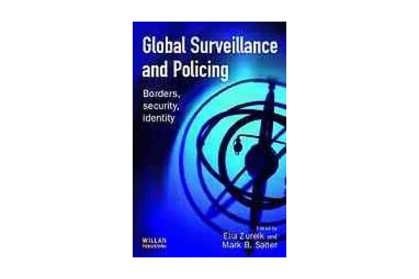 Global surveillance and policing : borders, security, identity-کتاب انگلیسی