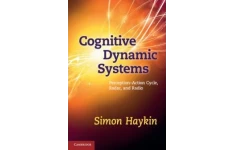 Cognitive dynamic systems : perception--action cycle, radar, and radio-کتاب انگلیسی