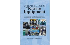 Operators Guide to Rotating Equipment: An Introduction to Rotating Equipment Construction, Operating Principles, Troubleshooting, and Best Practices-کتاب انگلیسی