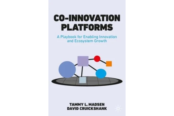 Co-Innovation Platforms: A Playbook for Enabling Innovation and Ecosystem Growth-کتاب انگلیسی