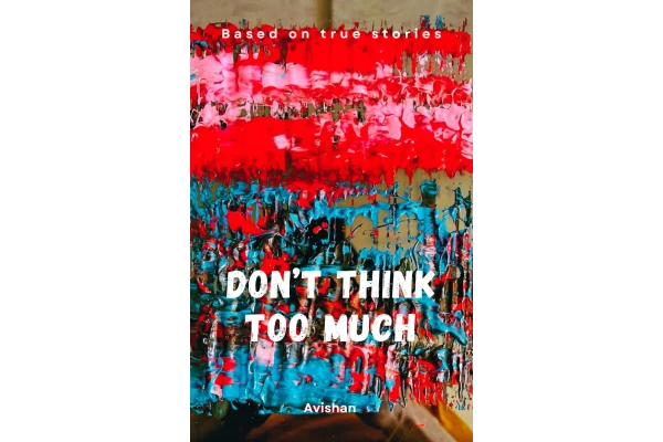 DONT THINK TOO MUCH
