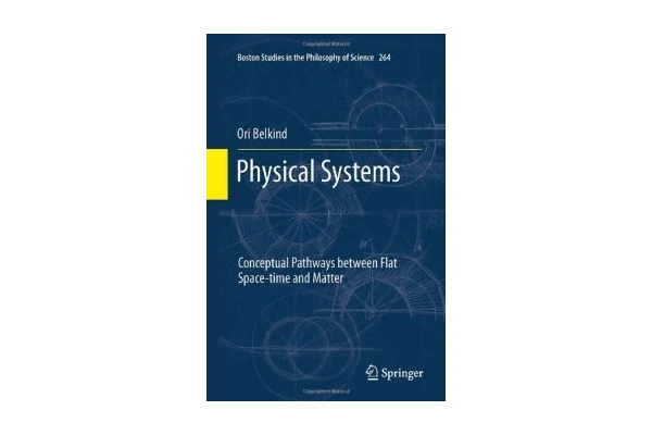 Physical Systems: Conceptual Pathways between Flat Space-time and Matter-کتاب انگلیسی