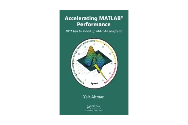 Accelerating MATLAB Performance 1001 Tips to Speed Up MATLAB Programs-کتاب انگلیسی