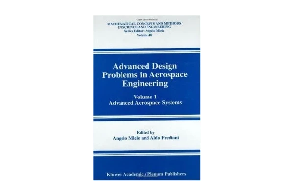 Advanced Design Problems in Aerospace Engineering: Advanced Aerospace Systems-کتاب انگلیسی