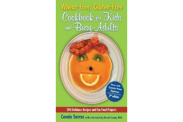 Wheat-Free, Gluten-Free Cookbook for Kids and Busy Adults, Second Edition