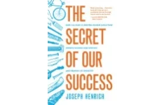 The Secret of Our Success: How Culture Is Driving Human Evolution, Domesticating Our Species, and Making Us Smarter-کتاب انگلیسی