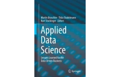 Applied Data Science: Lessons Learned for the Data-Driven Business