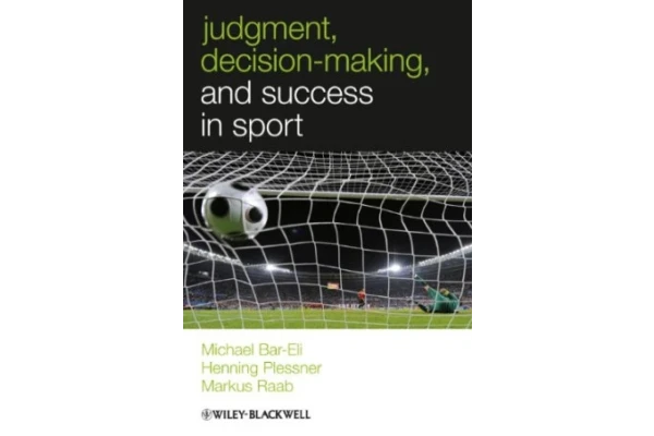 Judgment, Decision-making and Success in Sport (W-B Series in Sport and Exercise Psychology)-کتاب انگلیسی