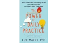 The Power of Daily Practice: How Creative and Performing Artists (and Everyone Else) Can Finally Meet Their Goals-کتاب انگلیسی