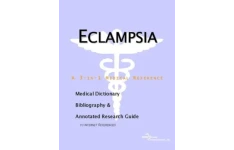 Eclampsia - A Medical Dictionary, Bibliography, and Annotated Research Guide to Internet References-کتاب انگلیسی