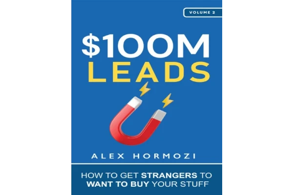 $100M Leads: How to Get Strangers To Want To Buy Your Stuff چگونه غریبه ها را وادار به خرید وسایل خود کنیم