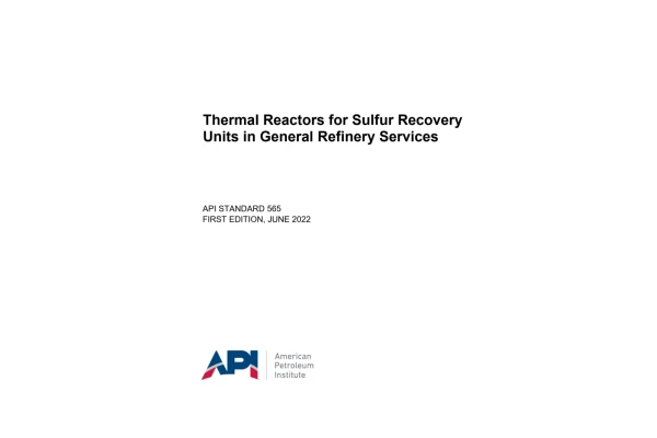 دانلود استاندارد راکتورهای گرمایی واحدهای احیای گوگرد در صنایع پالایشی  ♻️Thermal Reactors for Sulfur Recovery Units in General Refinery Services  💥 API 565 2022 💥