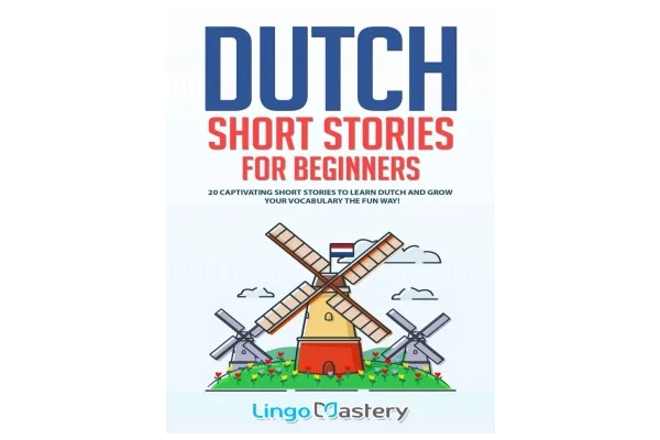 Dutch Short Stories for Beginners: 20 Captivating Short Stories to Learn Dutch & Grow Your Vocabulary the Fun Way-کتاب انگلیسی