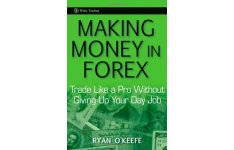 Making Money in Forex: Trade Like a Pro Without Giving Up Your Day Job-کتاب انگلیسی