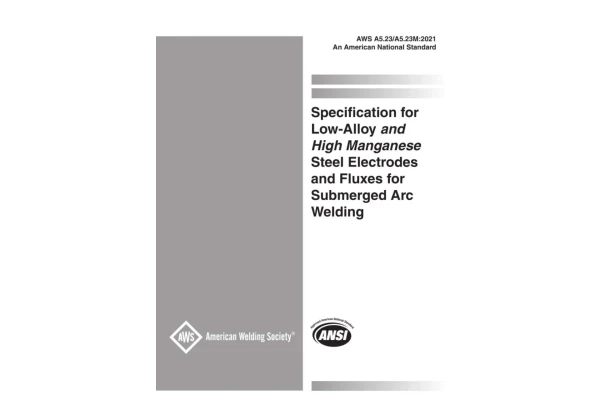 ♻️✏️AWS A5.23 2021   ❤️Specification for Low Alloy and Hgih Mangenes Steel Electrode and Flux for Submerged Arc Welding