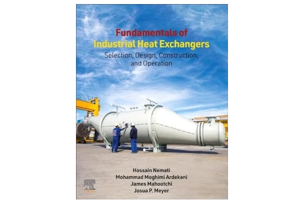 Fundamentals of Industrial Heat Exchangers: Selection, Design, Construction, and Operation-کتاب انگلیسی