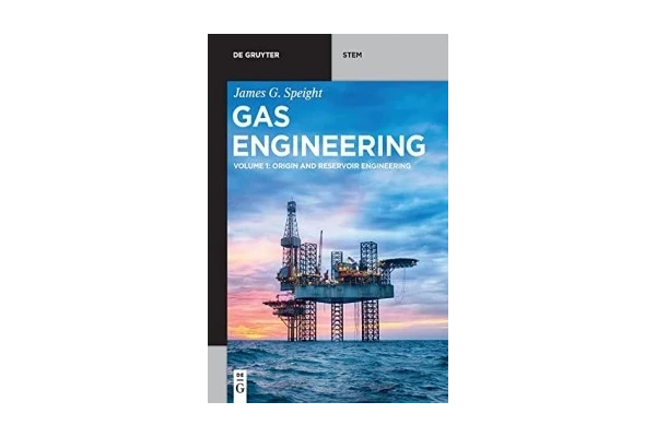 Gas Engineering: Vol. 1: Origin and Reservoir Engineering-کتاب انگلیسی